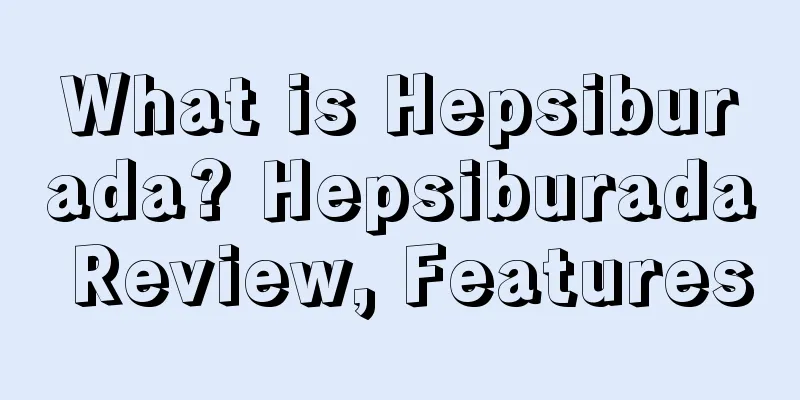 What is Hepsiburada? Hepsiburada Review, Features