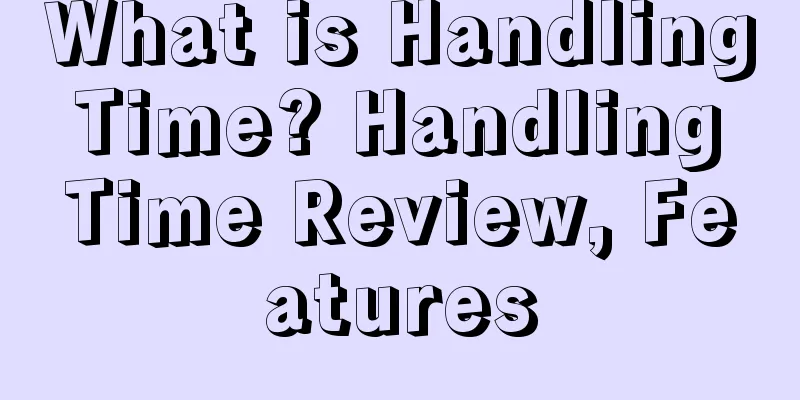 What is Handling Time? Handling Time Review, Features