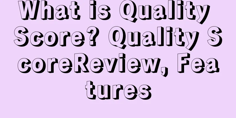 What is Quality Score? Quality ScoreReview, Features