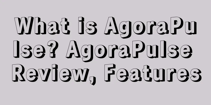 What is AgoraPulse? AgoraPulse Review, Features