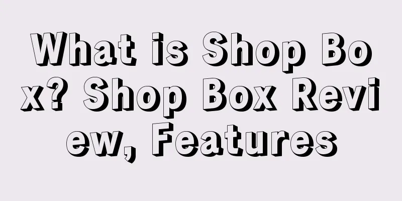 What is Shop Box? Shop Box Review, Features
