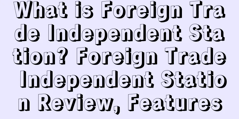 What is Foreign Trade Independent Station? Foreign Trade Independent Station Review, Features