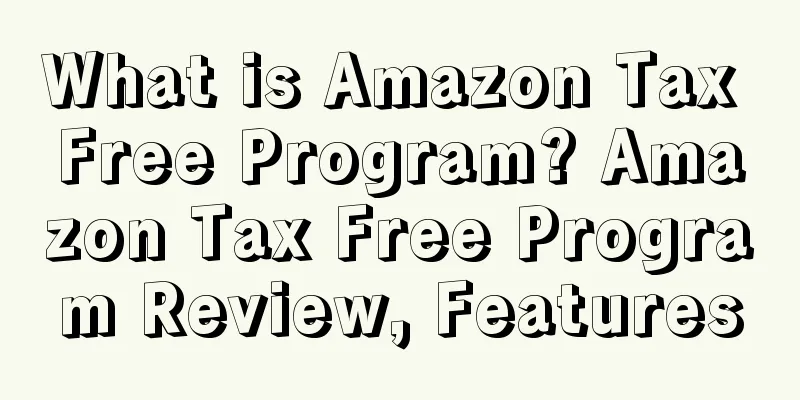 What is Amazon Tax Free Program? Amazon Tax Free Program Review, Features