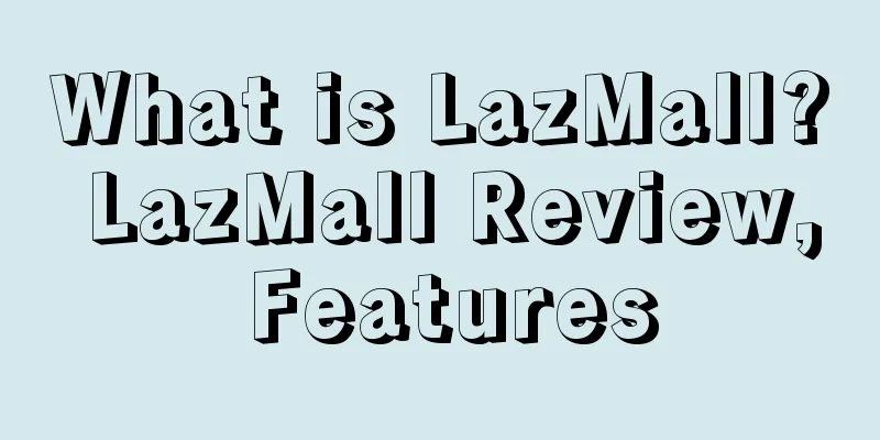 What is LazMall? LazMall Review, Features