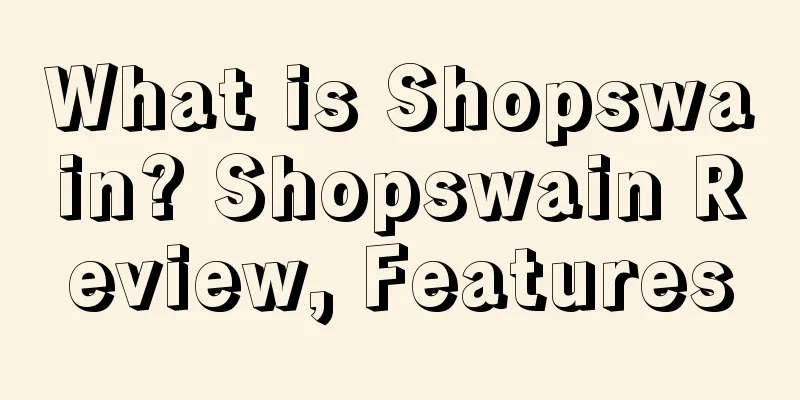 What is Shopswain? Shopswain Review, Features