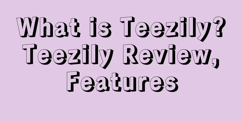 What is Teezily? Teezily Review, Features
