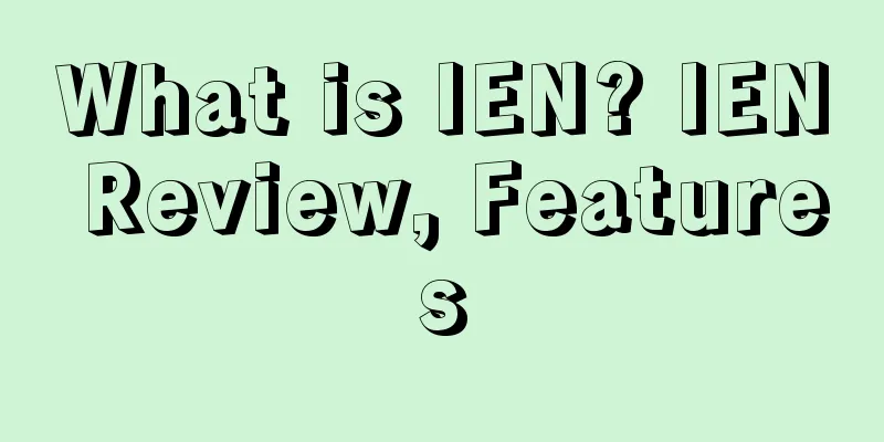 What is IEN? IEN Review, Features