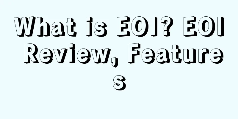 What is EOI? EOI Review, Features