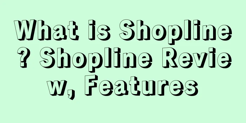 What is Shopline? Shopline Review, Features