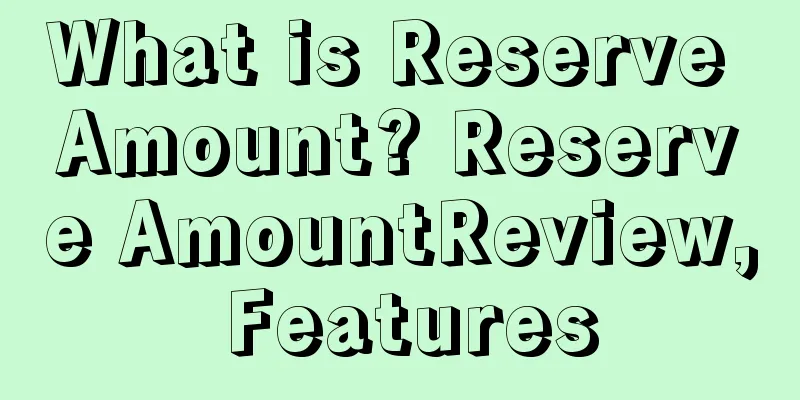 What is Reserve Amount? Reserve AmountReview, Features