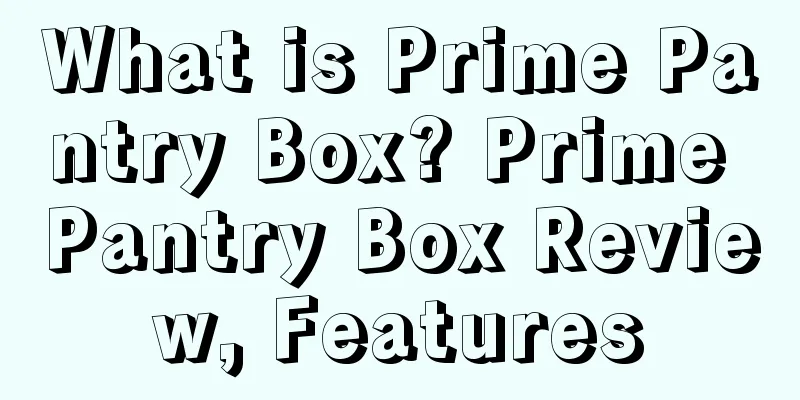 What is Prime Pantry Box? Prime Pantry Box Review, Features