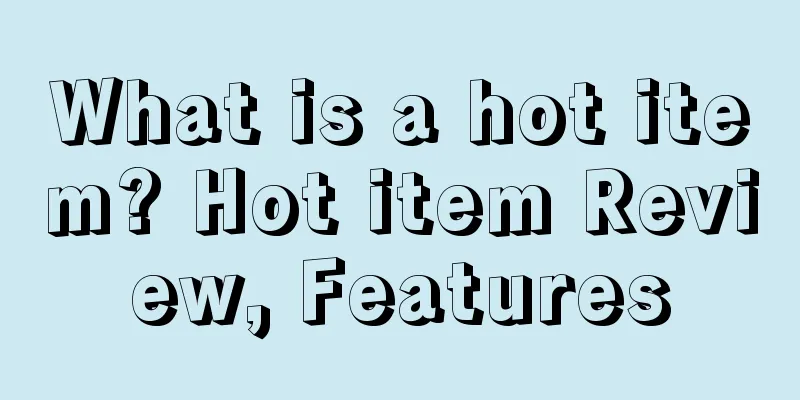 What is a hot item? Hot item Review, Features