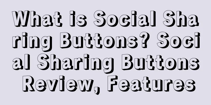 What is Social Sharing Buttons? Social Sharing Buttons Review, Features