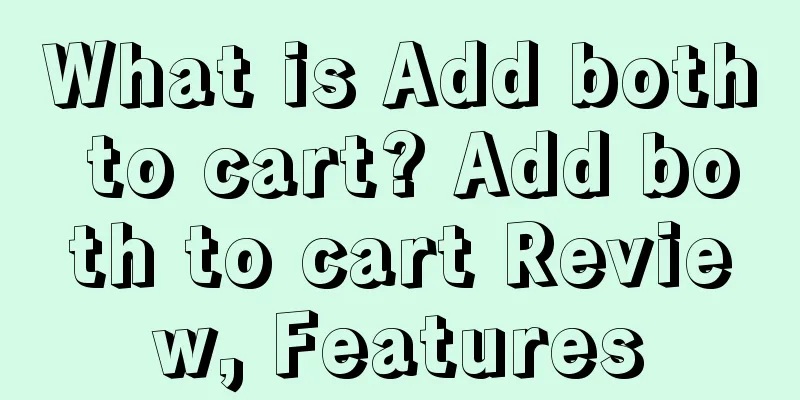 What is Add both to cart? Add both to cart Review, Features