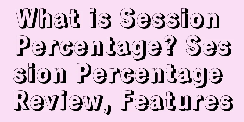 What is Session Percentage? Session Percentage Review, Features