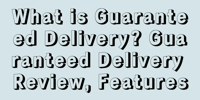 What is Guaranteed Delivery? Guaranteed Delivery Review, Features