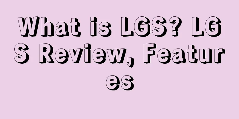 What is LGS? LGS Review, Features