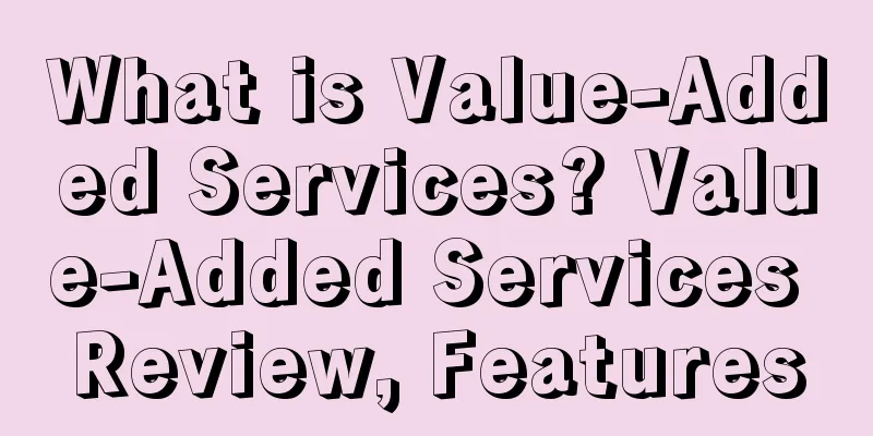 What is Value-Added Services? Value-Added Services Review, Features