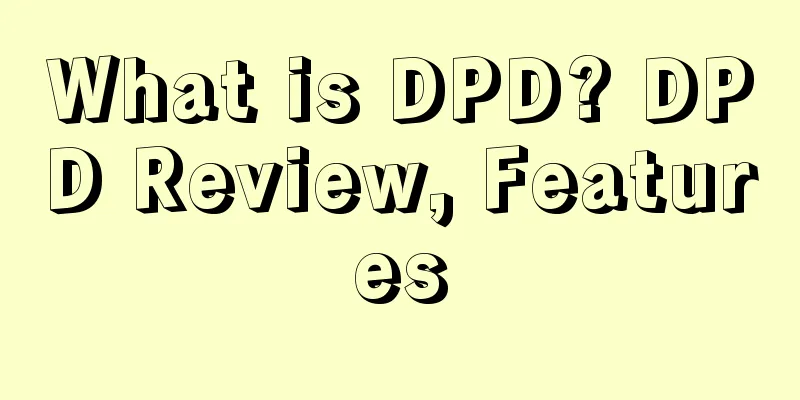 What is DPD? DPD Review, Features