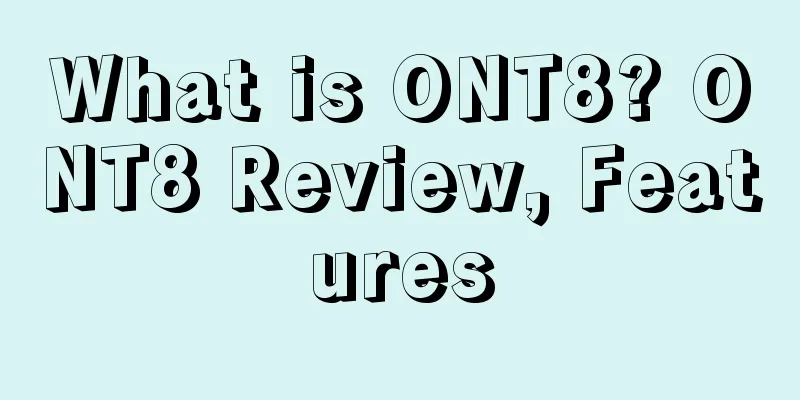 What is ONT8? ONT8 Review, Features