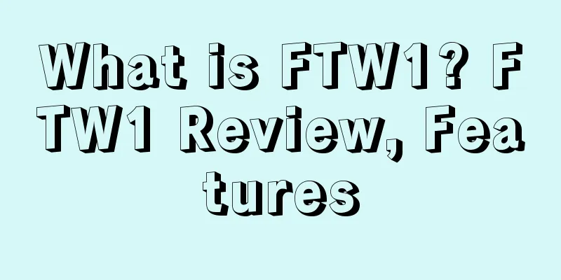 What is FTW1? FTW1 Review, Features