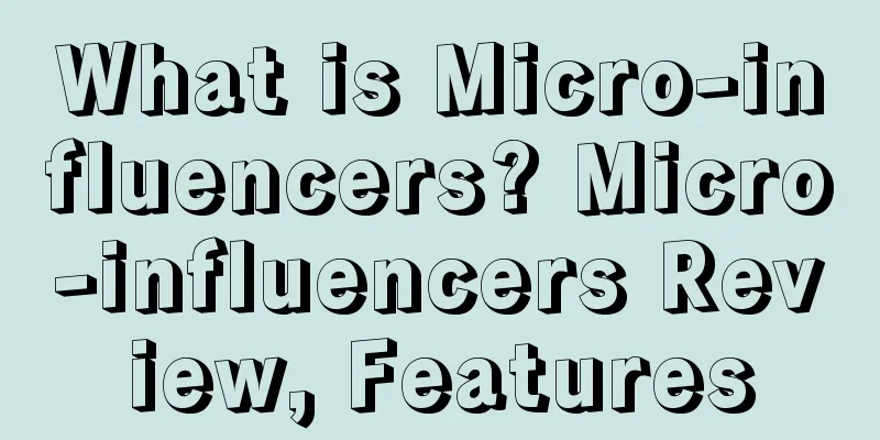 What is Micro-influencers? Micro-influencers Review, Features