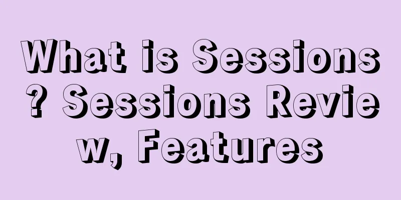 What is Sessions? Sessions Review, Features