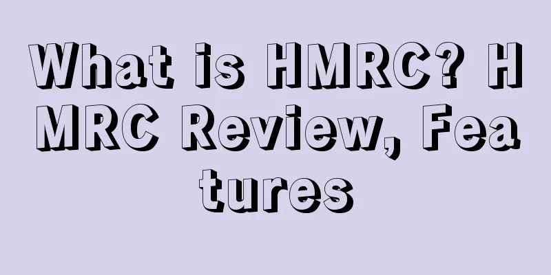 What is HMRC? HMRC Review, Features