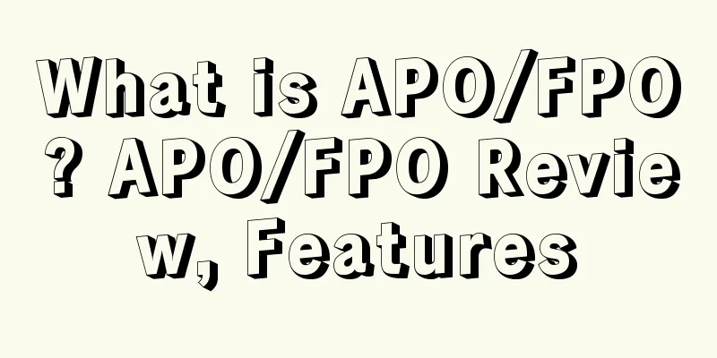 What is APO/FPO? APO/FPO Review, Features