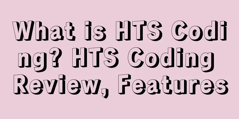 What is HTS Coding? HTS Coding Review, Features