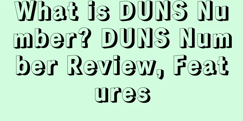What is DUNS Number? DUNS Number Review, Features