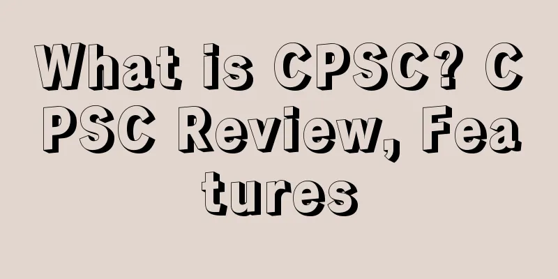 What is CPSC? CPSC Review, Features