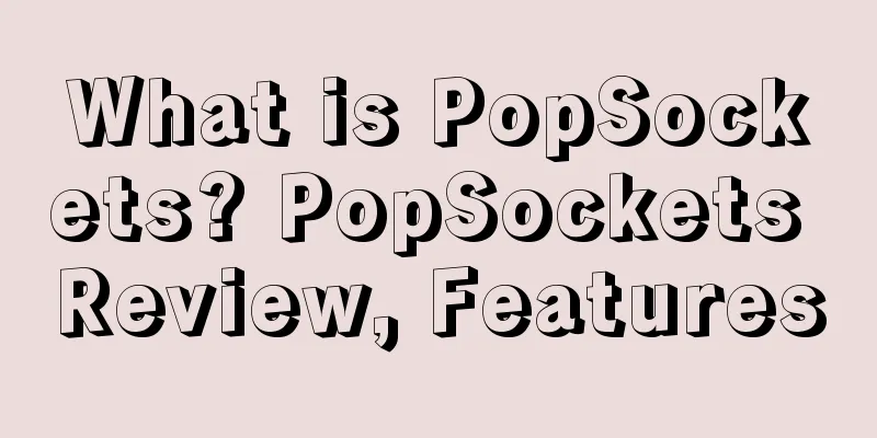 What is PopSockets? PopSockets Review, Features