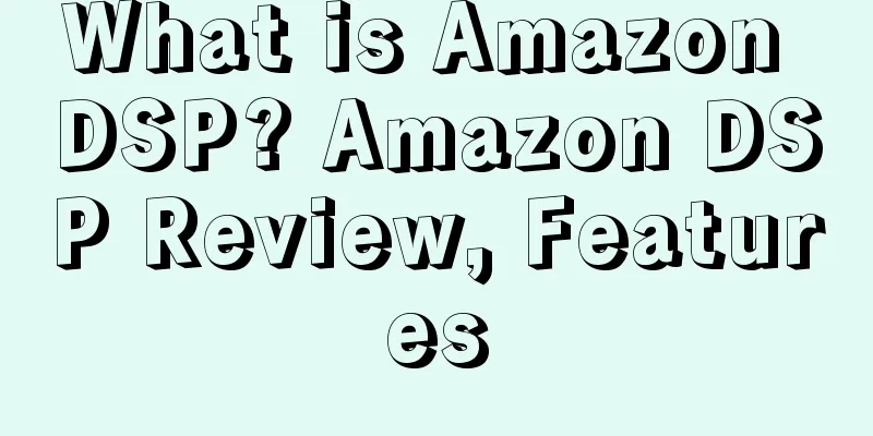 What is Amazon DSP? Amazon DSP Review, Features