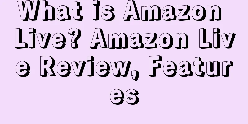 What is Amazon Live? Amazon Live Review, Features