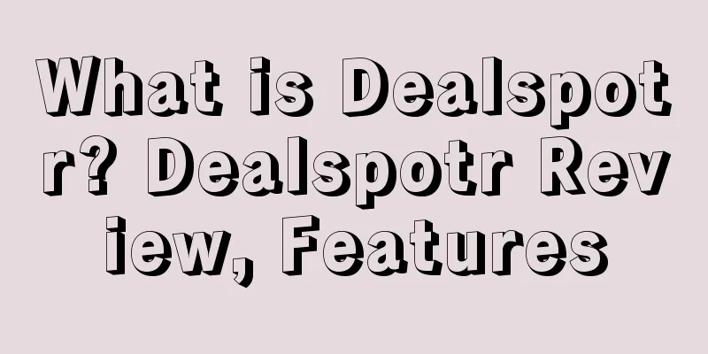 What is Dealspotr? Dealspotr Review, Features