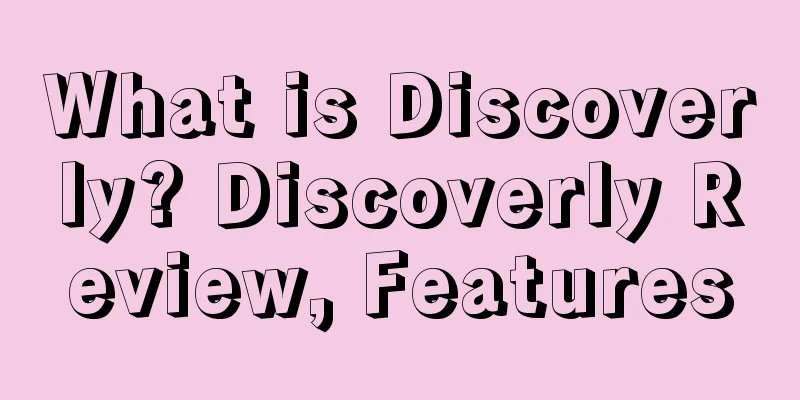 What is Discoverly? Discoverly Review, Features