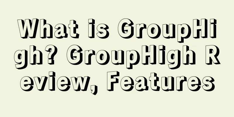 What is GroupHigh? GroupHigh Review, Features