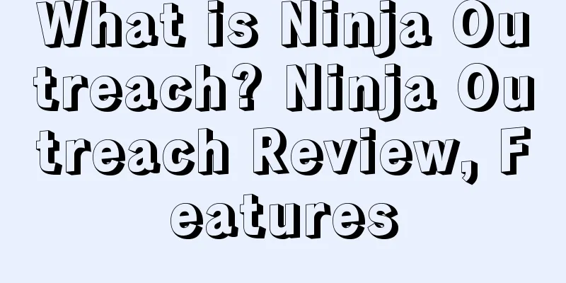 What is Ninja Outreach? Ninja Outreach Review, Features