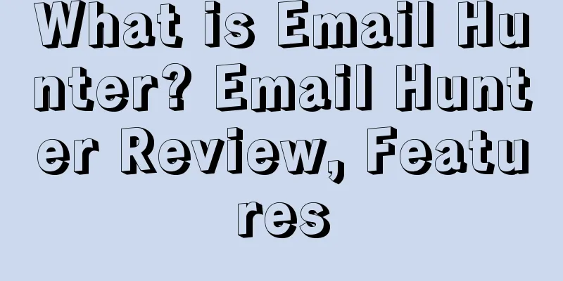 What is Email Hunter? Email Hunter Review, Features