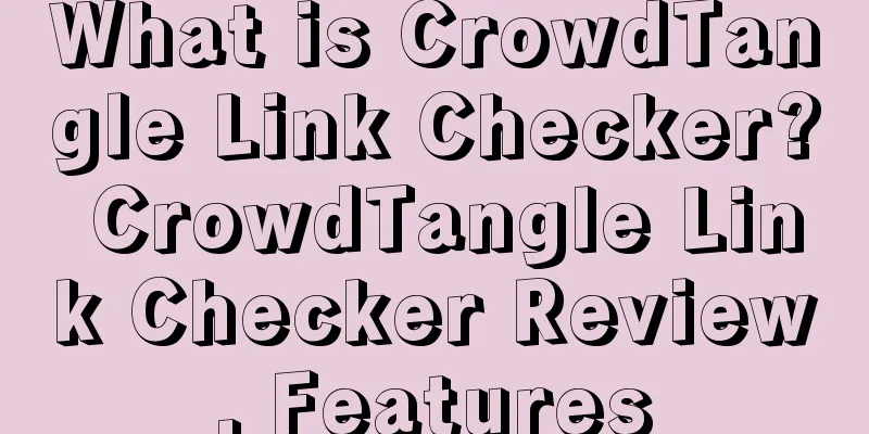 What is CrowdTangle Link Checker? CrowdTangle Link Checker Review, Features