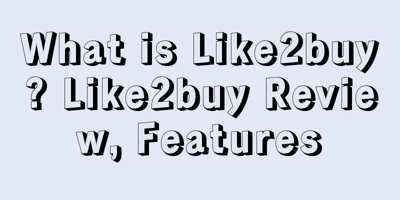 What is Like2buy? Like2buy Review, Features
