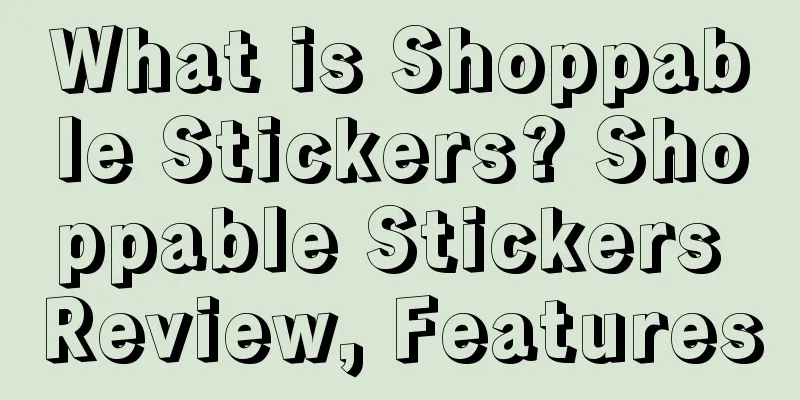 What is Shoppable Stickers? Shoppable Stickers Review, Features