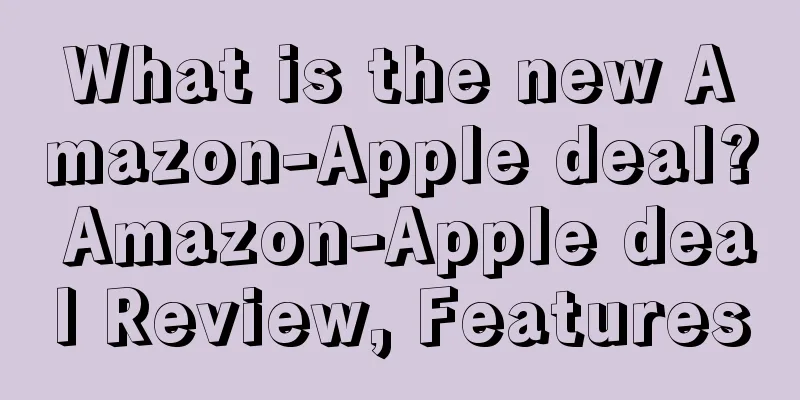 What is the new Amazon-Apple deal? Amazon-Apple deal Review, Features