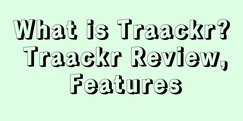 What is Traackr? Traackr Review, Features