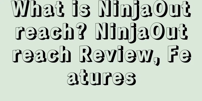 What is NinjaOutreach? NinjaOutreach Review, Features