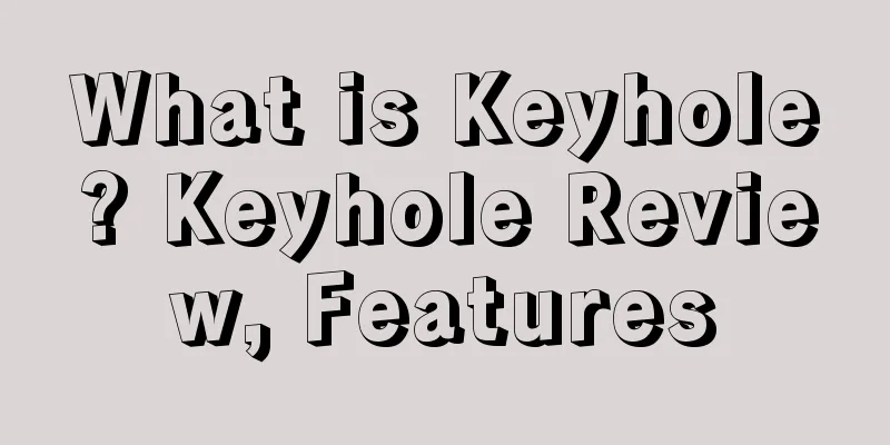 What is Keyhole? Keyhole Review, Features