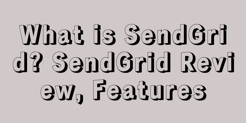 What is SendGrid? SendGrid Review, Features