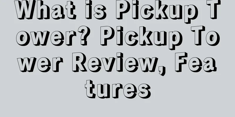 What is Pickup Tower? Pickup Tower Review, Features