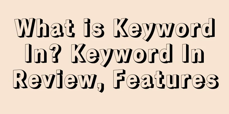 What is Keyword In? Keyword In Review, Features